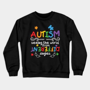Autism Seeing The World From Different Angles Crewneck Sweatshirt